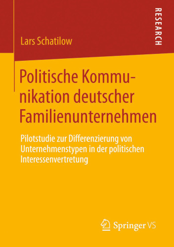 Politische Kommunikation deutscher Familienunternehmen: Pilotstudie zur Differenzierung von Unternehmenstypen in der politischen Interessenvertretung