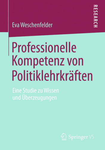 Professionelle Kompetenz von Politiklehrkräften: Eine Studie zu Wissen und Überzeugungen