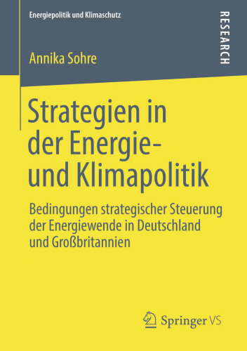 Strategien in der Energie- und Klimapolitik: Bedingungen strategischer Steuerung der Energiewende in Deutschland und Großbritannien