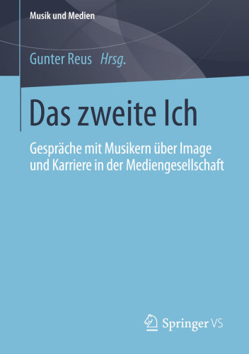 Das zweite Ich: Gespräche mit Musikern über Image und Karriere in der Mediengesellschaft