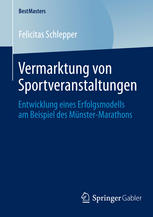 Vermarktung von Sportveranstaltungen: Entwicklung eines Erfolgsmodells am Beispiel des Münster-Marathons