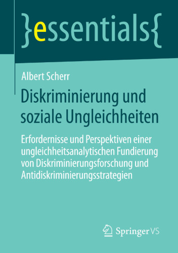 Diskriminierung und soziale Ungleichheiten: Erfordernisse und Perspektiven einer ungleichheitsanalytischen Fundierung von Diskriminierungsforschung und Antidiskriminierungsstrategien