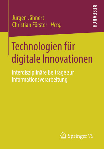 Technologien für digitale Innovationen: Interdisziplinäre Beiträge zur Informationsverarbeitung