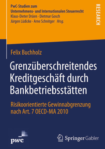 Grenzüberschreitendes Kreditgeschäft durch Bankbetriebsstätten: Risikoorientierte Gewinnabgrenzung nach Art. 7 OECD-MA 2010