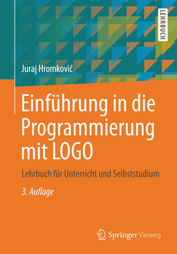 Einführung in die Programmierung mit LOGO: Lehrbuch für Unterricht und Selbststudium