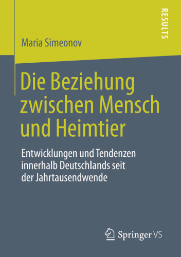 Die Beziehung zwischen Mensch und Heimtier: Entwicklungen und Tendenzen innerhalb Deutschlands seit der Jahrtausendwende