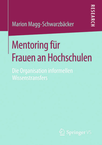 Mentoring für Frauen an Hochschulen: Die Organisation informellen Wissenstransfers