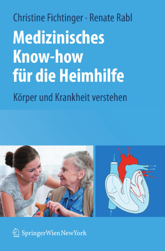 Medizinisches Know-how für die Heimhilfe: Körper und Krankheit verstehen