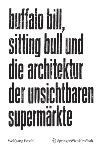 Buffalo Bill, Sitting Bull und die Architektur der unsichtbaren Supermärkte