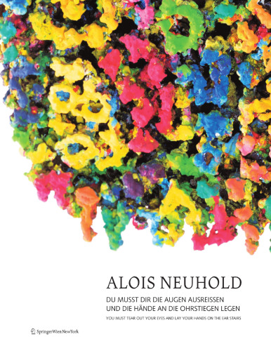 Alois Neuhold: Du Musst dir die Augen Ausreissen und die Hände an die Ohrstiegen Legen / You Must Tear Out Your Eyes and Lay Your Hands on the Ear Stairs