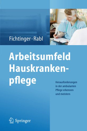 Arbeitsumfeld Hauskrankenpflege: Herausforderungen in der ambulanten Pflege erkennen und meistern