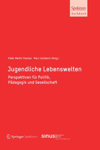 Jugendliche Lebenswelten: Perspektiven für Politik, Pädagogik und Gesellschaft