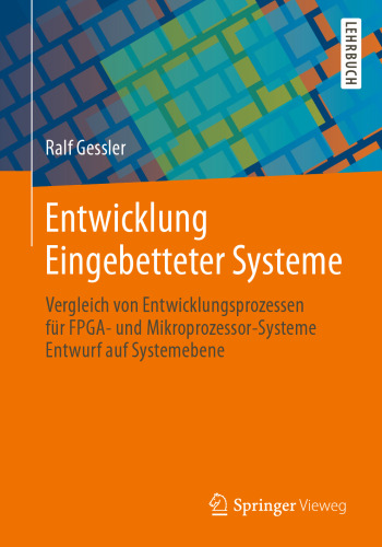 Entwicklung Eingebetteter Systeme: Vergleich von Entwicklungsprozessen für FPGA- und Mikroprozessor-Systeme Entwurf auf Systemebene