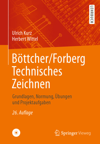 Böttcher/Forberg Technisches Zeichnen: Grundlagen, Normung, Übungen und Projektaufgaben