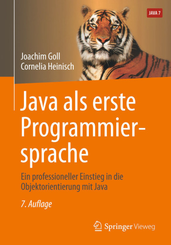 Java als erste Programmiersprache: Ein professioneller Einstieg in die Objektorientierung mit Java