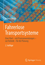 Fahrerlose Transportsysteme: Eine Fibel - mit Praxisanwendungen - zur Technik - für die Planung