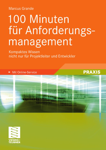 100 Minuten für Anforderungsmanagement: Kompaktes Wissen nicht nur für Projektleiter und Entwickler