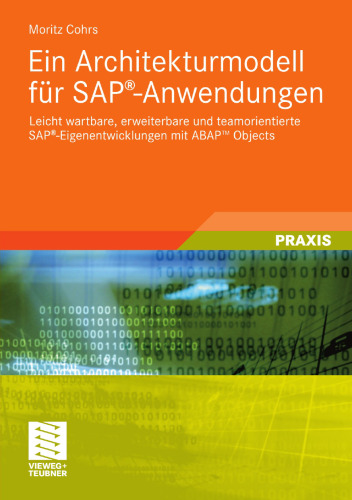 Ein Architekturmodell für SAP®-Anwendungen: Leicht wartbare, erweiterbare und teamorientierte SAP®-Eigenentwicklungen mit ABAP™ Objects