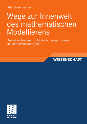 Wege zur Innenwelt des mathematischen Modellierens: Kognitive Analysen zu Modellierungsprozessen im Mathematikunterricht