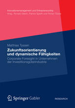 Zukunftsorientierung und dynamische Fähigkeiten: Corporate Foresight in Unternehmen der Investitionsgüterindustrie