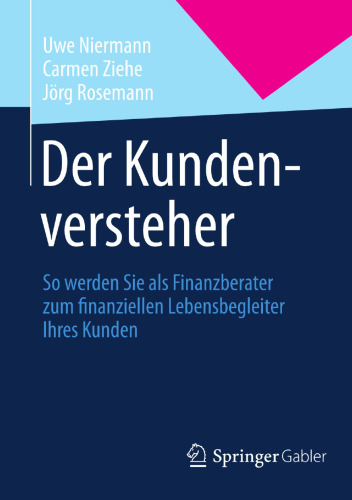 Der Kundenversteher: So werden Sie als Finanzberater zum finanziellen Lebensbegleiter Ihres Kunden