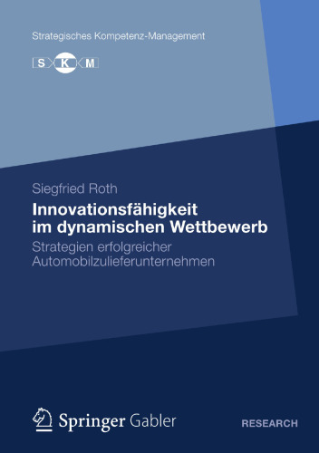 Innovationsfähigkeit im dynamischen Wettbewerb: Strategien erfolgreicher Automobilzulieferunternehmen