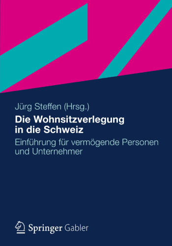 Die Wohnsitzverlegung in die Schweiz: Einführung für vermögende Personen und Unternehmer