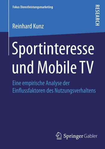 Sportinteresse und Mobile TV: Eine empirische Analyse der Einflussfaktoren des Nutzungsverhaltens