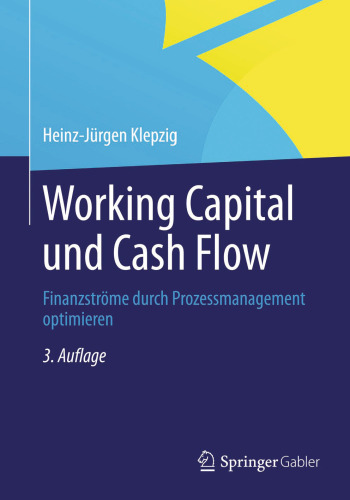 Working Capital und Cash Flow: Finanzströme durch Prozessmanagement optimieren