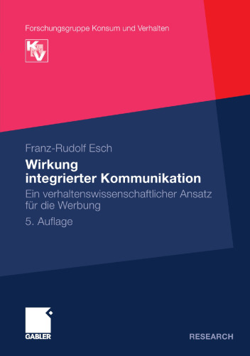 Wirkung integrierter Kommunikation: Ein verhaltenswissenschaftlicher Ansatz für die Werbung