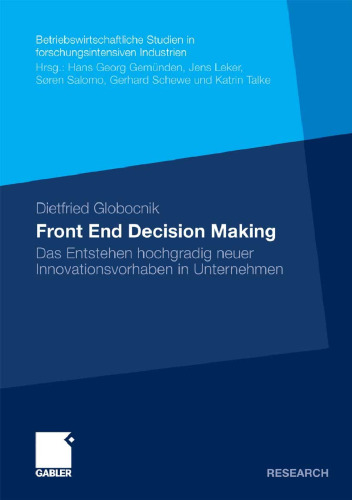 Front End Decision Making: Das Entstehen hochgradig neuer Innovationsvorhaben in Unternehmen