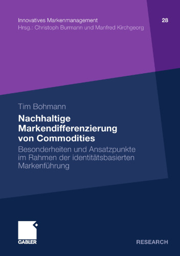 Nachhaltige Markendifferenzierung von Commodities: Besonderheiten und Ansatzpunkte im Rahmen der identitätsbasierten Markenführung