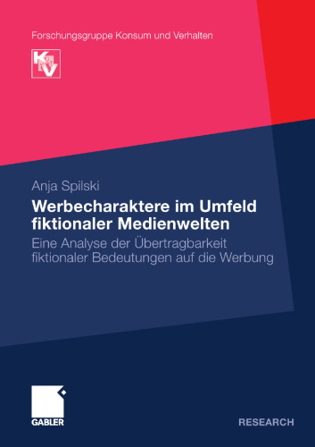 Werbecharaktere im Umfeld fiktionaler Medienwelten: Eine Analyse der Übertragbarkeit fikionaler Bedeutungen auf die Werbung