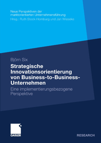 Strategische Innovationsorientierung von Business-to-Business-Unternehmen: Eine implementierungsbezogene Perspektive