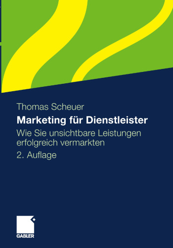 Marketing für Dienstleister: Wie Sie unsichtbare Leistungen erfolgreich vermarkten