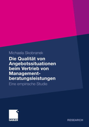 Die Qualität von Angebotssituationen beim Vertrieb von Managementberatungsleistungen: Eine empirische Studie