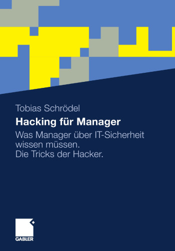 Hacking für Manager: Was Manager über IT-Sicherheit wissen müssen. Die Tricks der Hacker.