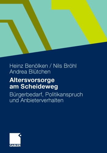 Altersvorsorge am Scheideweg: Bürgerbedarf, Politikanspruch und Anbieterverhalten