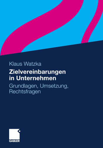 Zielvereinbarungen in Unternehmen: Grundlagen, Umsetzung, Rechtsfragen