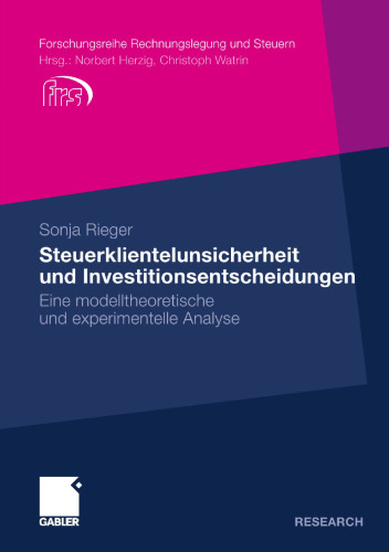 Steuerklientelunsicherheit und Investitionsentscheidungen: Eine modelltheoretische und experimentelle Analyse