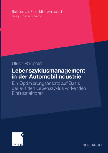 Lebenszyklusmanagement in der Automobilindustrie: Ein Optimierungsansatz auf Basis der auf den Lebenszyklus wirkenden Einflussfaktoren