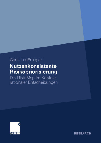 Nutzenkonsistente Risikopriorisierung: Die Risk-Map im Kontext rationaler Entscheidungen