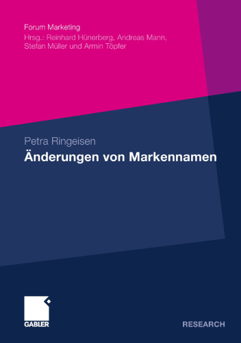 Änderungen von Markennamen: Eine theoretische und empirische Analyse ausgewählter Erscheinungsformen aus Konsumentensicht