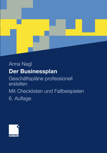 Der Businessplan: Geschäftspläne professionell erstellen Mit Checklisten und Fallbeispielen