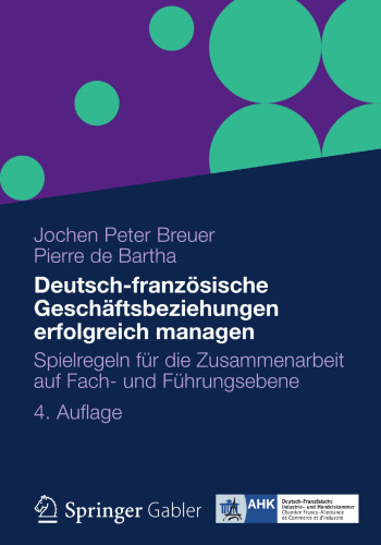 Deutsch-französische Geschäftsbeziehungen erfolgreich managen: Spielregeln für die Zusammenarbeit auf Fach- und Führungsebene