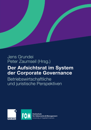 Der Aufsichtsrat im System der Corporate Governance: Betriebswirtschaftliche und juristische Perspektiven