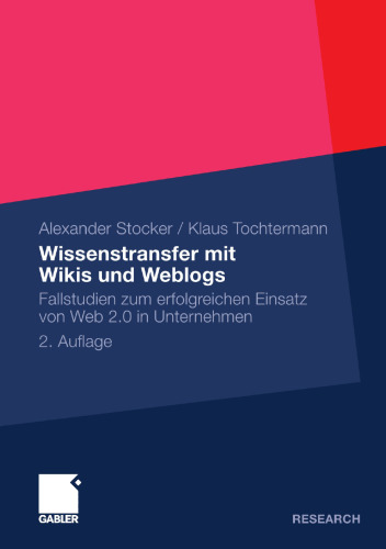 Wissenstransfer mit Wikis und Weblogs: Fallstudien zum erfolgreichen Einsatz von Web 2.0 in Unternehmen