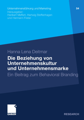 Die Beziehung von Unternehmenskultur und Unternehmensmarke: Ein Beitrag zum Behavioral Branding