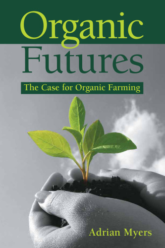 Organic futures : the case for organic farming