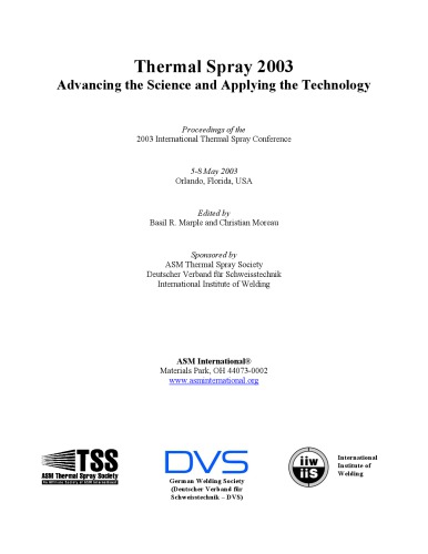 Thermal Spray 2003 : advancing the science and applying the technology : proceedings of the 2003 International Thermal Spray Conference, 5-8 May, 2003, Orlando, Florida, USA